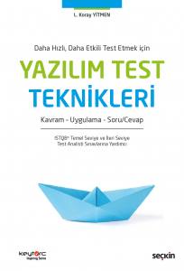 Daha Hızlı, Daha Etkili Test Etmek İçin Yazılım Test Teknikleri Soru Cevap – Kavram – Teori  Uygulama