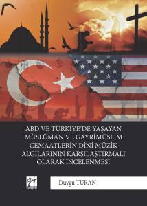 Abd Ve Türki̇ye'de Yaşayan Müslüman Ve Gayri̇ Müsli̇m Cemaatleri̇n Di̇ni̇ Müzi̇k Algısı