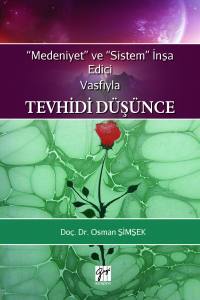 Medeniyet Ve Sistem İnşa Edici Vasfıyla Tevhidi Düşünce