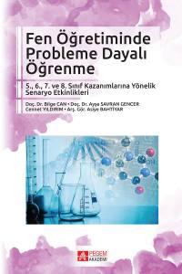 Fen Öğretiminde Probleme Dayalı Öğrenme: 5,6,7 Ve 8. Sınıf Kazanımlarına Yönelik Senaryo Etkinlikleri