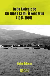Doğu Akdeniz’De Bir Liman Kenti: İskenderun (1914-1919)