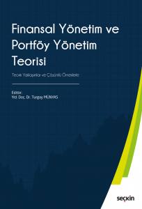 Finansal Yönetim Ve Portföy Yönetim Teorisi Teorik Yaklaşımlar Ve Çözümlü Örneklerle