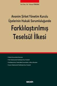 Anonim Şirket Yönetim Kurulu Üyelerinin Hukuki Sorumluluğunda Farklılaştırılmış Teselsül İlkesi