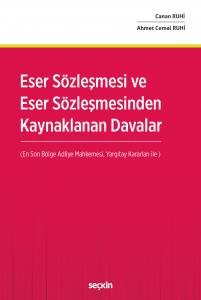 Eser Sözleşmesi Ve Eser Sözleşmesinden Kaynaklanan Davalar (En Son Bölge Adliye Mahkemesi Ve Yargıtay Kararları İle)