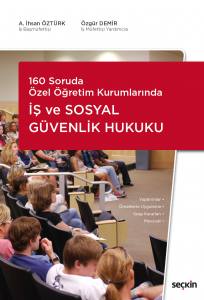 160 Soruda Özel Öğretim Kurumlarında İş Ve Sosyal Güvenlik Hukuku