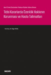 Ayırt Etme Gücünden Yoksun Kişiler Adına Alınan Tıbbi Kararlarda Özerklik Hakkının Korunması Ve Hasta Talimatları