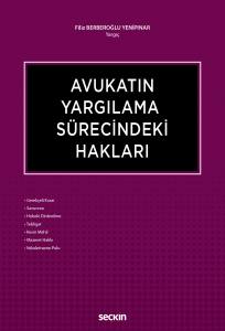 Avukatın Yargılama Sürecindeki Hakları Gerekçeli Karar – Savunma – Hukuki Dinlenilme Tebligat – Kesin Mehil – Mazeret Hakkı – Vekaletname Pulu