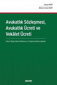 Avukatlık Sözleşmesi Avukatlık Ücreti Ve Vekâlet Ücreti (En Son Bölge Adliye Mahkemesi Ve  Yargıtay Kararlarına Yer Verilmiştir)