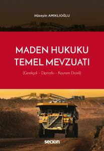 Maden Hukuku Temel Mevzuatı Gerekçeli – Dipnotlu – Kavram Endeksli