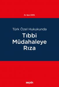 Türk Özel Hukukunda Tıbbi Müdahaleye Rıza