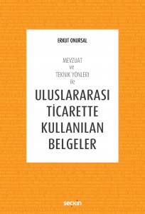 Mevzuat Ve Teknik Yönleri İle Uluslararası Ticarette Kullanılan Belgeler