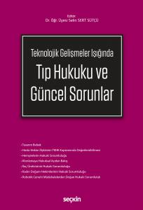 Teknolojik Gelişmeler Işığında Tıp Hukuku Ve Güncel Sorunlar