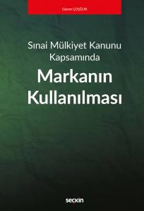 Sınai Mülkiyet Kanunu Kapsamında Markanın Kullanılması