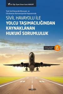 Sivil Havayolu İle Yolcu Taşımacılığından Kaynaklanan Hukukî Sorumluluk