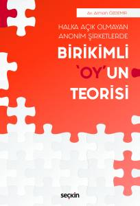 Halka Açık Olmayan Anonim Şirketlerde Birikimli "Oy"Un Teorisi