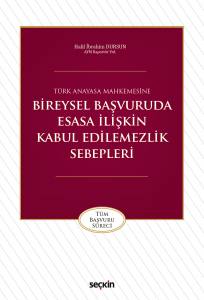 Türk Anayasa Mahkemesine Bireysel Başvuruda Esasa İlişkin Kabul Edilemezlik Sebepleri