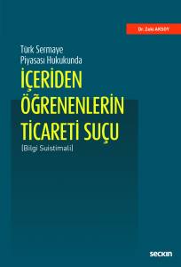 Türk Sermaye Piyasası Hukukunda İçeriden Öğrenenlerin Ticareti Suçu (Bilgi Suistimali)