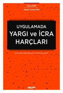 Uygulamada Yargı Ve İcra Harçları (Güncel Bölge Adliye Mahkemesi Ve Yargıtay Kararlarıyla)