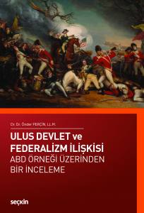 Ulus Devlet Ve Federalizm İlişkisi Abd Örneği Üzerinden Bir İnceleme