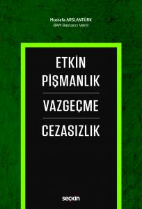 Etkin Pişmanlık – Vazgeçme – Cezasızlık