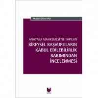 Anayasa Mahkemesi'ne Yapılan Bireysel Başvuruların Kabul Edilebilirlik Bakımından İncelenmesi