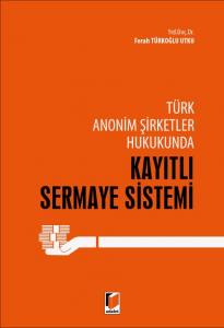 Türk Anonim Şirketler Hukukunda Kayıtlı Sermaye Sistemi