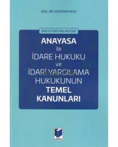 Anayasa İle İdare Hukuku Ve İdari Yargılama Hukukunun Temel Kanunları