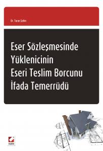 Eser Sözleşmesinde Yüklenicinin Eseri Teslim Borcunu İfada Temerrüdü