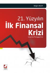 21. Yüzyılın İlk Finansal Krizi Subprime Mortgage Krizi