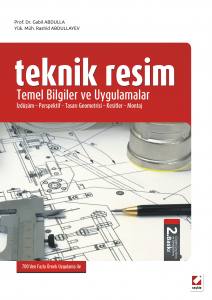 Teknik Resim Temel Bilgiler Ve Uygulamalar İzdüşüm – Perspektif – Tasarı Geometrisi – Kesitler – Montaj