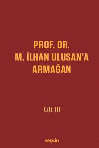 Prof. Dr. M. İlhan Ulusan'a Armağan: Cilt III