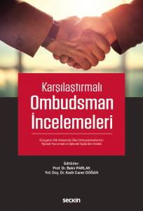 Karşılaştırmalı Ombudsman İncelemeleri Dünyanın Altı Kıtasında Ülke Ombudsmanlarının Yapısal–Kurumsal Ve İşlevsel Açılardan Analizi