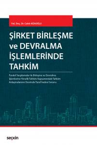 Şirket Birleşme Ve Devralma İşlemlerinde Tahkim Paralel Yargılamalar İle Birleşme Ve  Devralma İşlemlerine Yönelik Tahkim Kapsamındaki Tahkim Anlaşmalarının Devrinde Taraf İradesi Sorunu