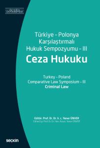 Türkiye – Polonya Karşılaştırmalı Hukuk Sempozyumu – Iıı (Ceza Hukuku)