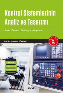 Kontrol Sistemlerinin Analiz ve Tasarımı: Analiz - Tasarım - Simülasyon ve Uygulama