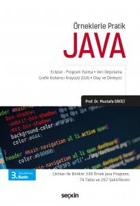 Örneklerle Pratik Java: Eclipse - Program Yazma - Veri Depolama - Grafik Kullanıcı Arayüzü (GUI) - Olay ve Dinleyici