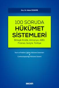 (Birleşik Krallık, Almanya, Abd, Fransa, İsviçre, Türkiye) 100 Soruda Hükümet Sistemleri Teori Ve Pratikte Çağdaş Hükümet Sistemleri & Cumhurbaşkanlığı Hükümet Sistemi