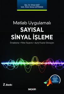 Matlab Uygulamalı Sayısal Sinyal İşleme  Örnekleme – Filtre Tasarımı – Ayrık Fourier Dönüşüm