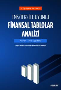 Tms/Tfrs İle Uyumlu Finansal Tablolar Analizi  Kavram – Teori – Uygulama