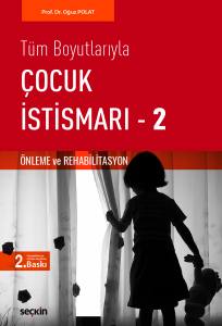 Tüm Boyutlarıyla Çocuk İstismarı – 2 (Önleme Ve Rehabilitasyon)