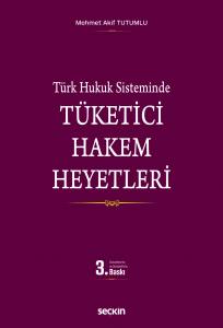 Türk Hukuk Sisteminde Tüketici Hakem Heyetleri