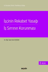 İşçinin Rekabet Yasağı – İş Sırrının Korunması