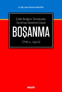 Evlilik Birliğinin Temelinden Sarsılması Sebebine Dayalı Boşanma (Tmk M. 166/I–Iı)