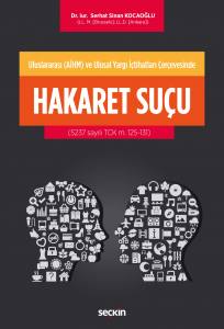 Uluslararası (Aihm) Ve Ulusal Yargı İçtihatları Çerçevesinde Hakaret Suçu (5237 Sayılı Tck M. 125–131)