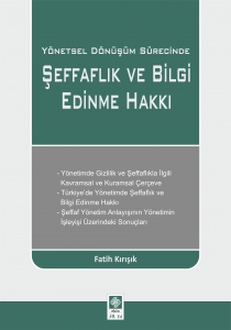 Yönetsel Dönüşüm Sürecinde Şeffaflık Ve Bilgi Edinme Hakkı