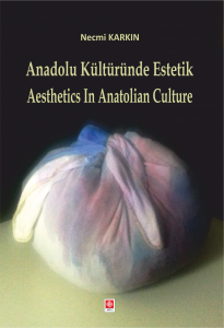 Anadolu Kültüründe Estetik & Aesthetics In Anatolian Culture