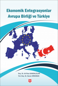 Ekonomik Entegrasyonlar Avrupa Birliği Ve Türkiye 