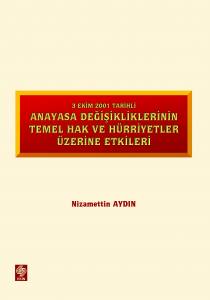 3 Ekim 2001 Tarihli Anayasa Değişikliklerinin Temel Hak Ve Hürriyetler Üzerine Etkiler