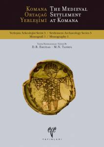 Komana Ortaçağ Yerleşimi - The Medieval Settlement At Komana