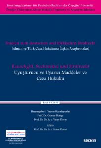 Özyeğin Üniversitesi Alman Hukuku Uygulama Ve Araştırma Merkezi Uyuşturucu Ve Uyarıcı Maddeler Ve Ceza Hukuku (Alman Ve Türk Ceza Hukukuna İlişkin Araştırmalar)